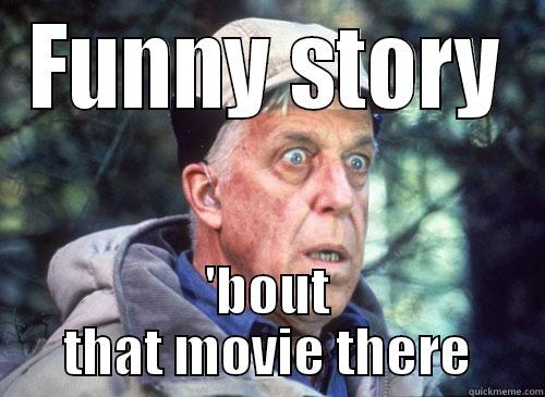 FUNNY STORY 'BOUT THAT MOVIE THERE Misc