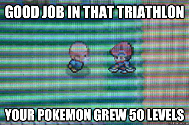 good job in that triathlon your pokemon grew 50 levels - good job in that triathlon your pokemon grew 50 levels  Sexually Oblivious Daycare man