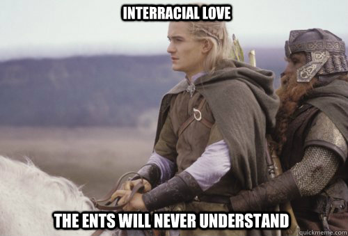 Interracial Love The Ents will never understand  Forbidden Love