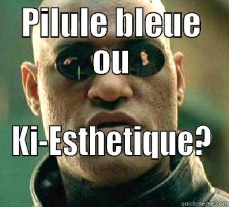 PILULE BLEUE OU KI-ESTHETIQUE? Matrix Morpheus