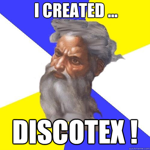 I created ... DISCOTEX !  Advice God