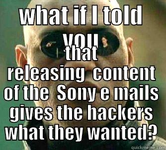 stop it press!  you are giving them what they wanted - WHAT IF I TOLD YOU THAT RELEASING  CONTENT OF THE  SONY E MAILS GIVES THE HACKERS WHAT THEY WANTED? Matrix Morpheus