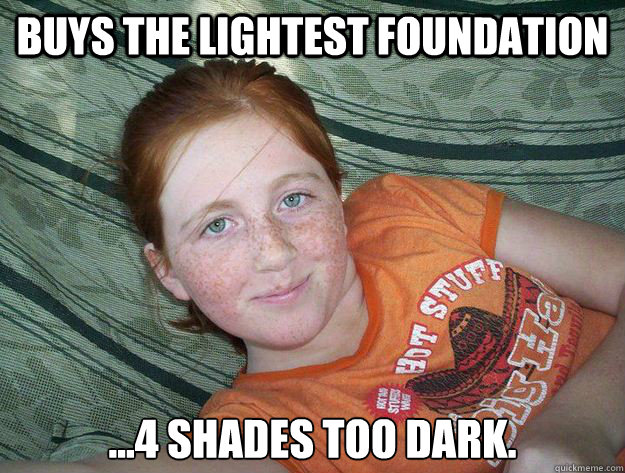 Buys the lightest foundation ...4 shades too dark. - Buys the lightest foundation ...4 shades too dark.  unlucky ginger