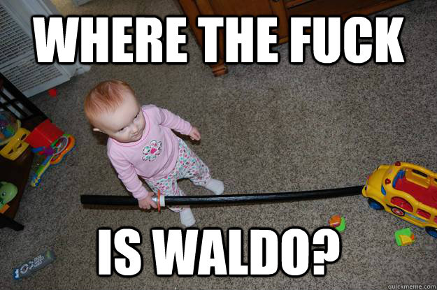 where the fuck is waldo?  