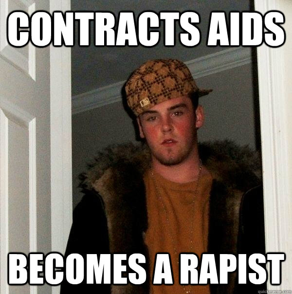 Contracts Aids Becomes a rapist  Scumbag Steve