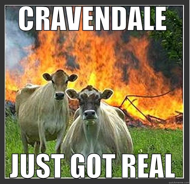 CRAVENDALE JUST GOT REAL - CRAVENDALE JUST GOT REAL Evil cows