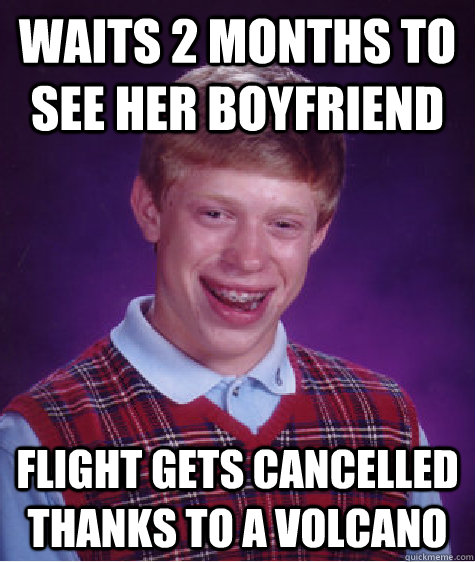 Waits 2 months to see her boyfriend flight gets cancelled thanks to a volcano - Waits 2 months to see her boyfriend flight gets cancelled thanks to a volcano  Misc