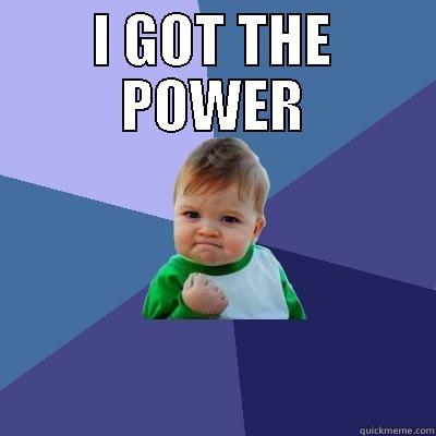 I GOT THE POWER  Success Kid