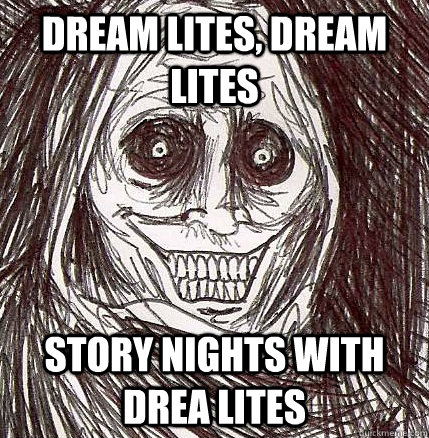 Dream lites, Dream lites Story nights with Drea Lites  Horrifying Houseguest