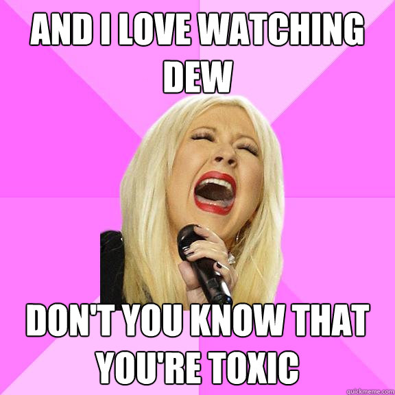 And I love watching dew Don't you know that you're toxic  Wrong Lyrics Christina