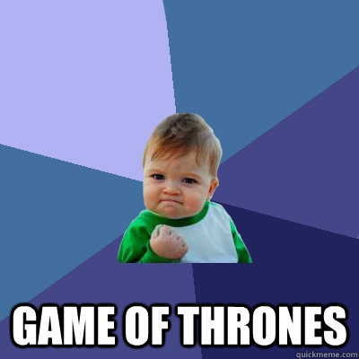  GAME OF THRONES  Success Kid