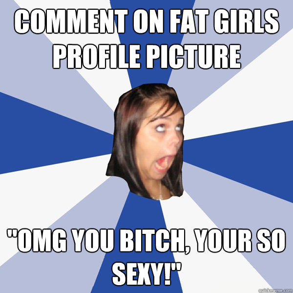 Comment on fat girls profile picture 