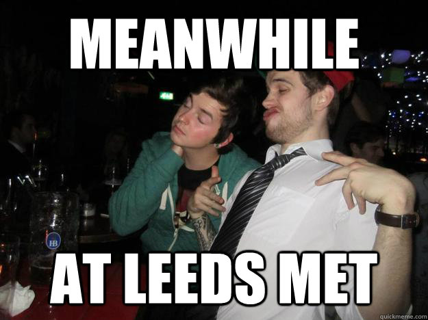 MEANWHILE AT LEEDS MET  Mean While -- At Leeds Met