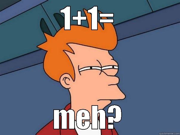 1+1= MEH? Futurama Fry