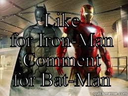 Bat-Man vs Iron-Man -  LIKE FOR IRON-MAN COMMENT FOR BAT-MAN Misc