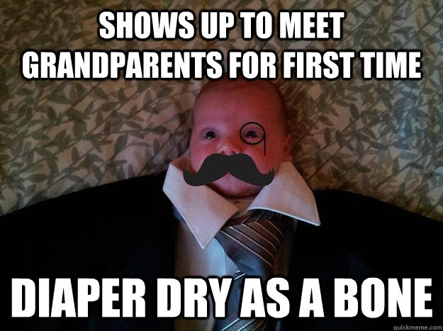 shows up to meet grandparents for first time diaper dry as a bone - shows up to meet grandparents for first time diaper dry as a bone  Formal Baby meme
