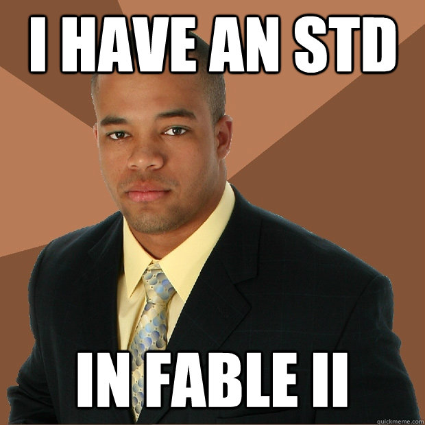 I have an STD In fable ii  Successful Black Man