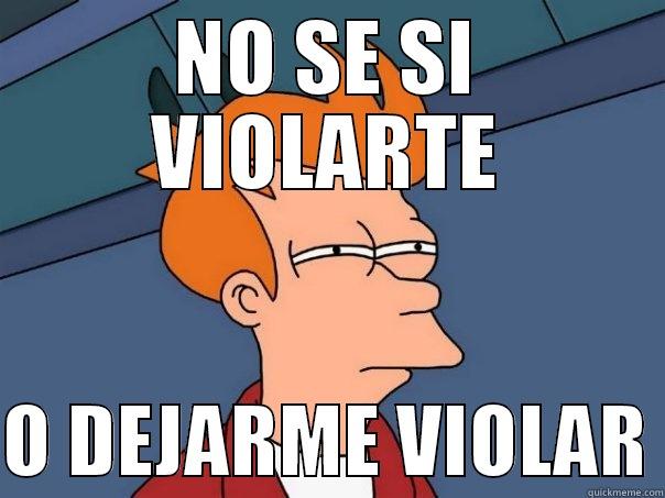 NO SE SI VIOLARTE  O DEJARME VIOLAR Futurama Fry