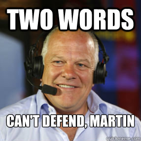 Two Words Can't Defend, Martin   