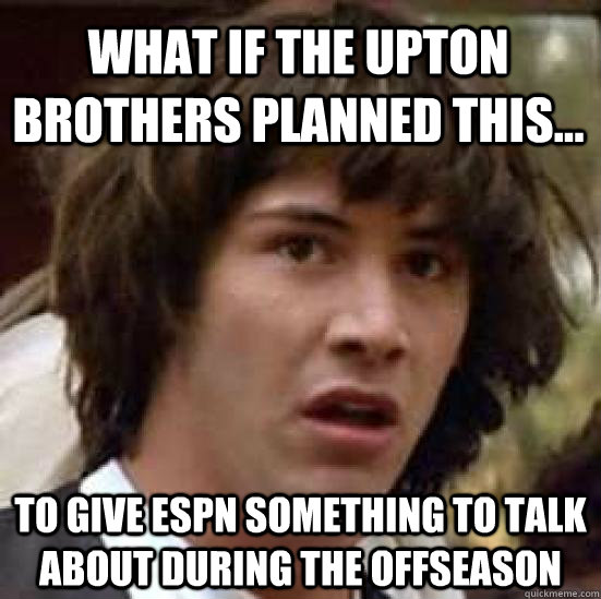 What if the Upton brothers planned this... To give ESPN something to talk about during the offseason  conspiracy keanu