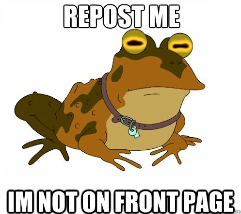 Repost me Im NOT on front page  Hypnotoad