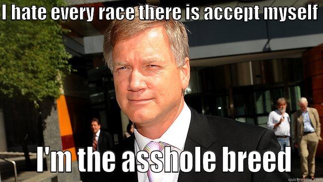 Bolt is an idiot - I HATE EVERY RACE THERE IS ACCEPT MYSELF       I'M THE ASSHOLE BREED   Misc