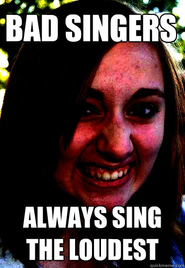 Bad Singers Always Sing the loudest - Bad Singers Always Sing the loudest  Megan Fortin