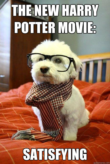 The new harry potter movie: Satisfying  Hipster Dog