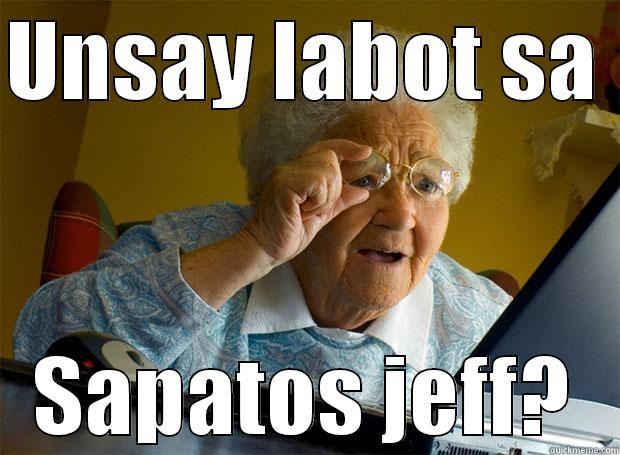 UNSAY LABOT SA  SAPATOS JEFF? Grandma finds the Internet