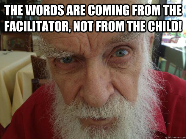 The words are coming from the Facilitator, not from the child!   James Randi Skeptical Brow