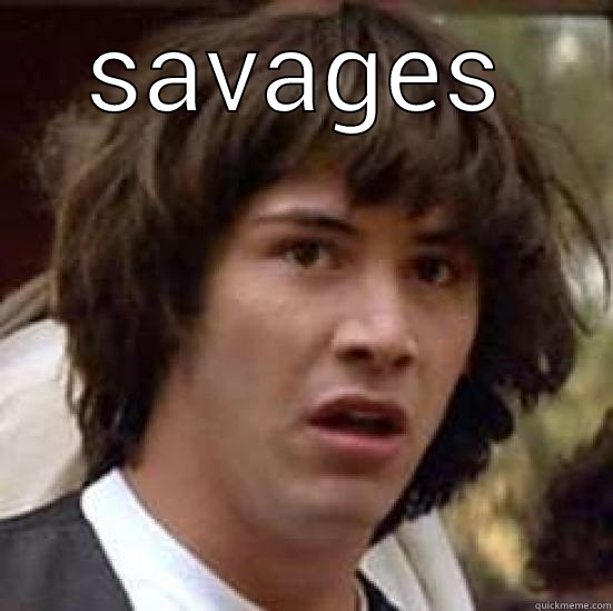 SAVAGES  conspiracy keanu