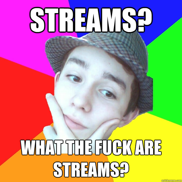 streams? what the fuck are streams? - streams? what the fuck are streams?  Worst LoL Player