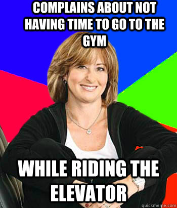 Complains about not having time to go to the gym while riding the elevator  Sheltering Suburban Mom