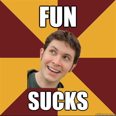 Fun  sucks - Fun  sucks  Tobuscus