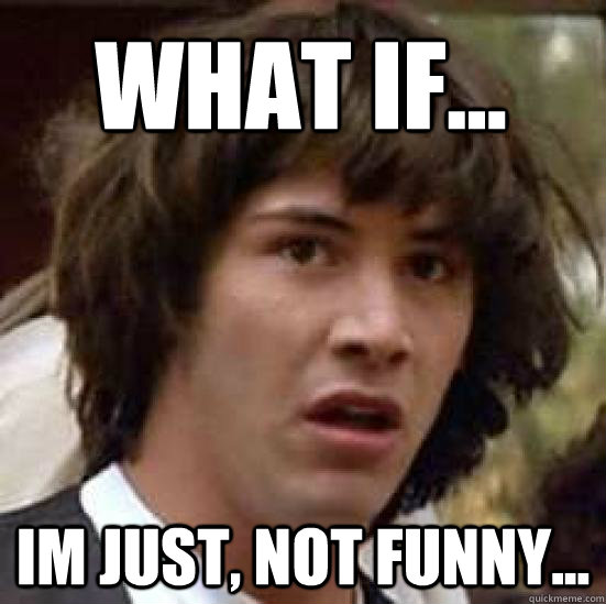 What if... im just, not funny...  conspiracy keanu