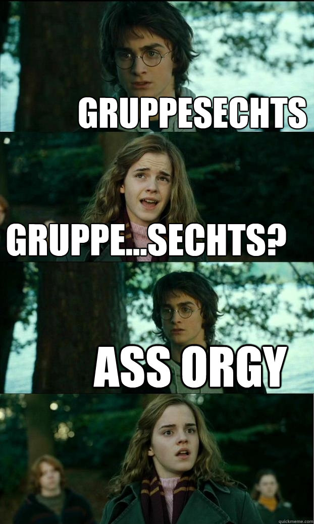 GRUPPESECHTS GRUPPE...SECHTS? ASS ORGY  Horny Harry