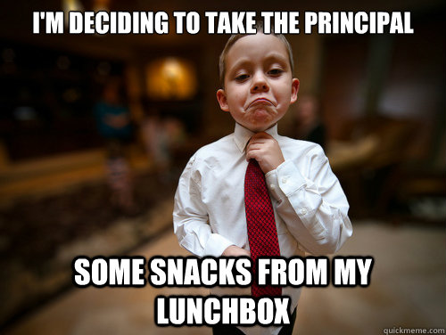 i'm deciding to take the principal some snacks from my lunchbox  Financial Advisor Kid