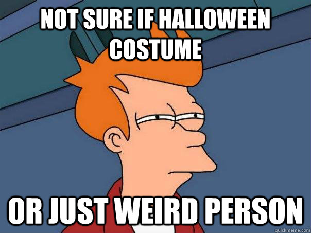 Not sure if halloween costume or just weird person  Futurama Fry