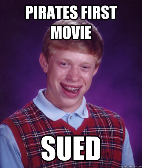 pirates first movie sued  Bad Luck Brian