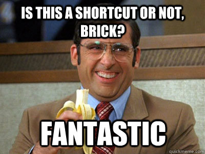 Is this a shortcut or not, Brick? Fantastic - Is this a shortcut or not, Brick? Fantastic  Brick Tamland