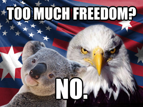 TOO MUCH FREEDOM? NO. - TOO MUCH FREEDOM? NO.  Ameristralia