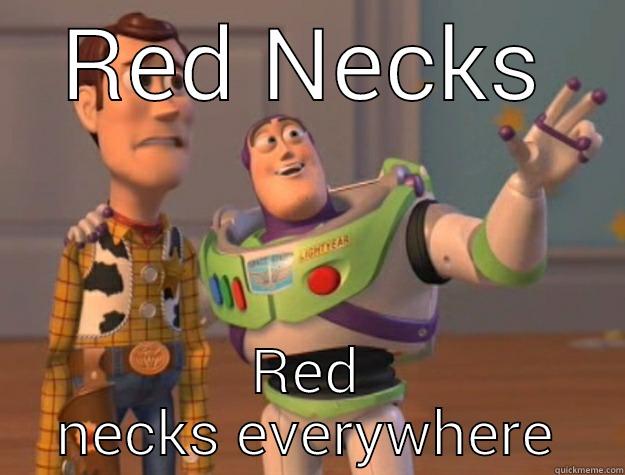 Red necks - RED NECKS RED NECKS EVERYWHERE Toy Story