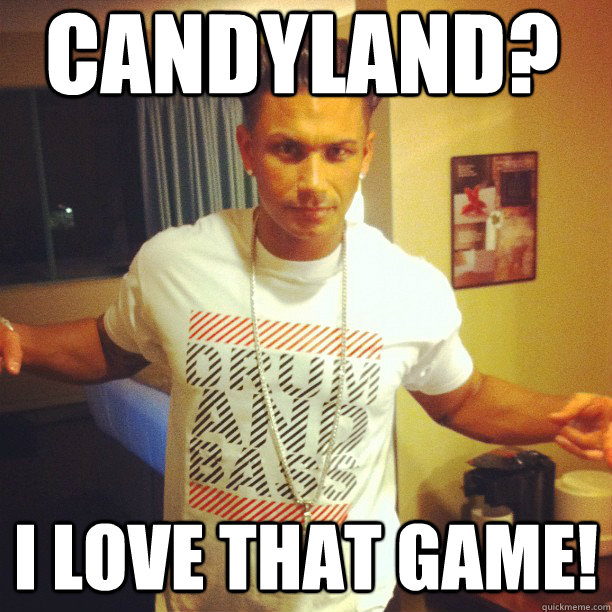 Candyland? I love that game! - Candyland? I love that game!  Drum and Bass DJ Pauly D