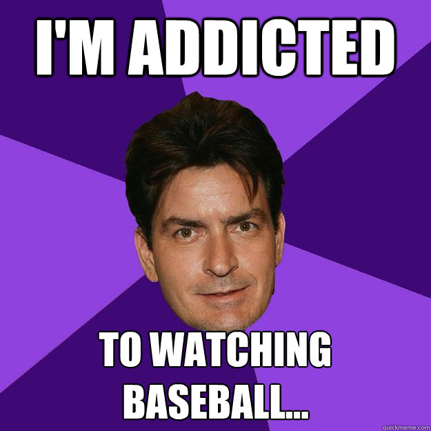 I'm Addicted to watching baseball... - I'm Addicted to watching baseball...  Clean Sheen