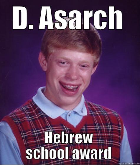 D. ASARCH HEBREW SCHOOL AWARD Bad Luck Brian