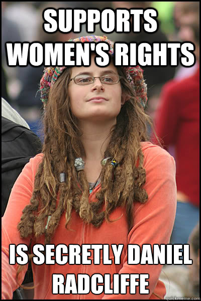 Supports women's rights is secretly Daniel Radcliffe - Supports women's rights is secretly Daniel Radcliffe  College Liberal