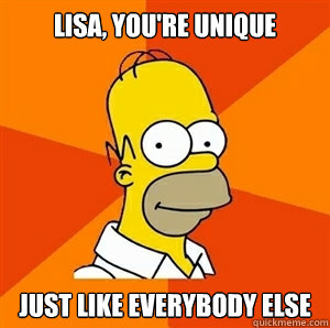 Lisa, you're unique just like everybody else  Advice Homer