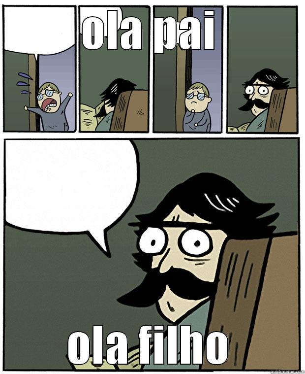 OLA PAI OLA FILHO Stare Dad