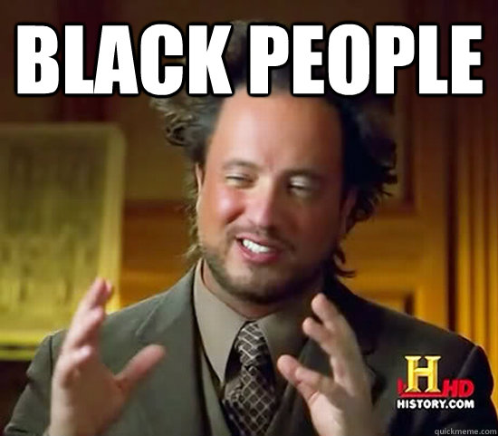 BLACK PEOPle  - BLACK PEOPle   Ancient Aliens