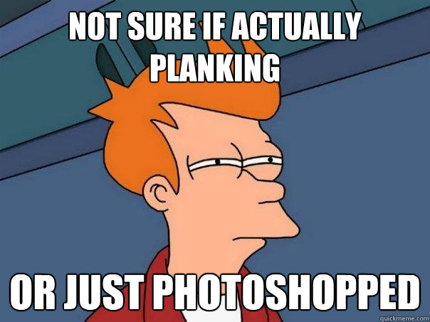 Not sure if actually planking or just photoshopped  Futurama Fry